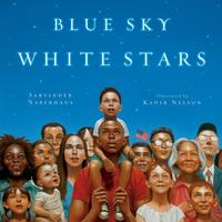 Blue Sky White Stars by Sarvinder Naberhaus ; illustrated by Kadir Nelson